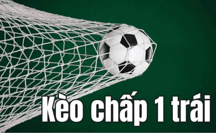 Hướng Dẫn Cách Chơi Kèo Chấp 1 Hiệu Quả Cho Người Mới