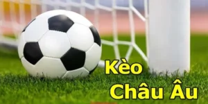 Bí Quyết Và Cách Chơi Kèo Châu Âu Hiệu Quả Cho Người Mới