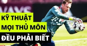 Phân Tích Chi Tiết Các Kỹ Thuật Thủ Môn Quan Trọng Nhất