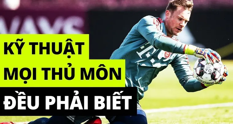 Phân Tích Chi Tiết Các Kỹ Thuật Thủ Môn Quan Trọng Nhất